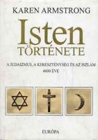 Armstrong, Karen : Isten története - A judaizmus, a kereszténység és az iszlám 4000 éve
