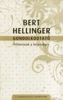 Hellinger, Bert : Gondolkodtató - Pillantások a teljességre