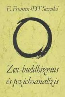 Fromm, Erich - Daisetz Teitaro Suzuki : Zen-buddhizmus és pszichoanalízis