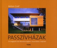 Graf, Anton : Passzívházak - 24 megépült ház Németországban, Ausztriában, Svájcban