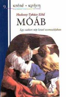 Hodossy-Takács Előd : Móáb - Egy vaskori nép Izrael szomszédjában