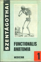 Szentágothai János : Functionalis anatomia I-III.