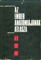 Szentágothai János -  Kiss Ferenc : Az ember anatómiájának atlasza (I.) - Atlas anatomiae corporis humani 