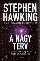 Hawking, Stephen -  Mlodinow, Leonard  : A nagy terv - Új válaszok az élet nagy kérdéseire