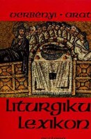 Verbényi-Arató : Liturgikus lexikon