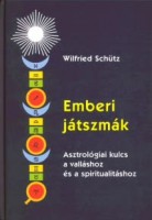 Schütz, Wilfried : Emberi játszmák - Asztrológiai kulcs a valláshoz és a spiritualitáshoz