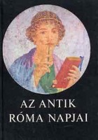 Gulyás Istvánné (szerk.) : Az antik róma napjai
