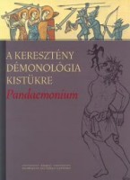 Magyar László András (szerk.) : Pandaemonium ( A keresztény démonológia kistükre )