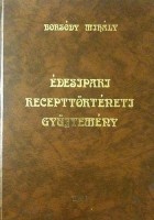 Borsódy Mihály : Édesipari recepttörténeti gyűjtemény (dedikált)