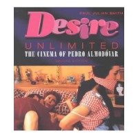 Smith, Paul Julian : Desire Unlimited - The Cinema of Pedro Almodovar 