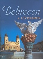 Módi György - Gáborjáni Szabó Botond - Mazsu János : Debrecen a civisvàros. (Fényképezte: Hapák László.)
