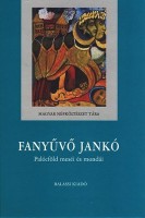 Fanyűvő Jankó - Palócföld meséi és mondái