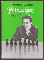 Petroszjan, T. - Sehtman, E. : Petroszjan tanít