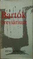 Ujfalussy József (összeáll. és az előszót írta) - Lampert Vera (szerk.) : Bartók breviárium (Levelek - írások - dokumentumok)