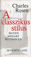 Rosen, Charles : A klasszikus stílus - Haydn, Mozart, Beethoven