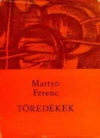 Martyn Ferenc : Töredékek