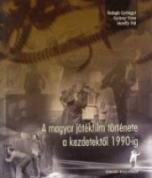 Balogh Gyöngyi - Gyürey Vera - Honffy Pál : A magyar játékfilm története a kezdetektől 1990-ig