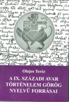 Olajos Teréz : A IX. századi avar történelem görög nyelvű forrásai