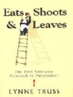 Truss, Lynne  : Eats, Shoots & Leaves
