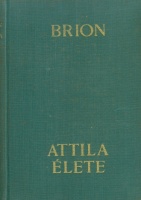 Brion, Marcel : Attila élete