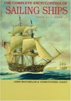 Batchelor, John - Chant, Chris : The Complete Encyclopedia of Sailing Ships 2000 BC - 2006 AD