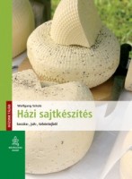 Scholz, Wolfgang : Házi sajtkészítés kecske-, juh-, tehéntejből