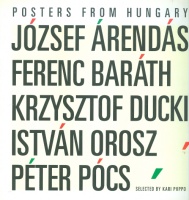 Pócs Péter (szerk.) : Posters from Hungary - Plakátok Magyarországról - Kari Piippo válogatásában: Árendás Jószef, Baráth Ferenc, Krzysztof Ducki, Orosz István, Pócs Péter