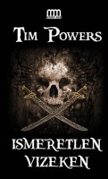 Powers, Tim : Ismeretlen vizeken