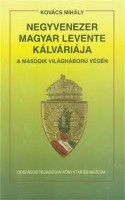 Kovács Mihály : Negyvenezer magyar levente kálváriája a második világháború idején