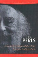 Perls, Fritz : A Gestalt-terápia alapvetése - Terápia testközelből