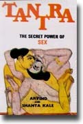 Kale, Arvind - Kale, Shanta : Tantra: The Secret Power of Sex
