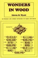 Wyatt, E. M. : Wonders in Wood - 46 Puzzles and Other Novelties to Make and Solve