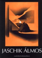 Prékopa Ágnes (szerk.) : Jaschik Álmos - A művész és pedagógus