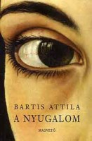 Bartis Attila : A nyugalom