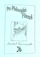Pro Philosophia Füzetek 36. Michel Foucault