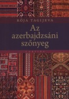 Tagijeva, Röja  : Az azerbajdzsáni szőnyeg