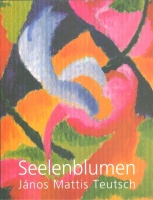 Seelenblumen -  János Mattis Teutsch, 1884-1960