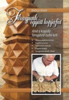Ambrus Aladár : Faragjunk együtt kopjafát - Amit a kopjafa faragásról tudni kell. A Székelyföldön alkalmazott kopjafamotívumok tervezése, faragása. Székely népi fafaragás. Dedikált.