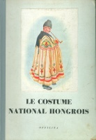 Palotay Gertrude - Konecsni Georges : Le costume national hongrois