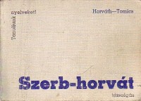 Horváth Miklós - Ljubomir, Tomics : Szerb-horvát társalgási zsebkönyv
