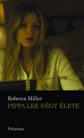 Miller, Rebecca : Pippa Lee négy élete