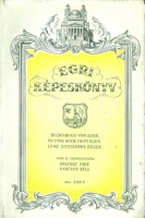 Breznay Imre - Karczos Béla (írták és szerkesztették) : Egri képeskönyv. 230 képpel és minden képhez magyarázattal