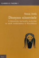 Simon Attila : Dionysos színrevitele. A közvetítés kulturális technikái az antik irodalomban és filozófiában 
