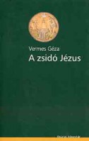 Vermes Géza : A zsidó Jézus