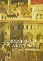 Klaniczai Gábor (szerk.) : Európa ezer éve: a középkor I-II.