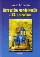 Szabó Ferenc SJ : Keresztény gondolkodók a XX. században