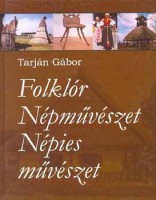 Tarján Gábor  : Folklór, népművészet, népies művészet. Kalauz a magyar népművészethez