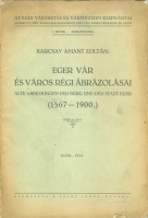 Barcsay Amant Zoltán : Eger vár és város régi ábrázolásai -  Alte Abbildungen der Burg und der Stadt Eger (1567-1900.) I. füzet (képek-Abbildungen)