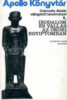 Dobrovits Aladár   : Dobrovits Aladár válogatott tanulmányai II. - Irodalom és vallás az ókori Egyiptomban