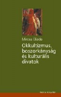Eliade, Mircea : Okkultizmus, boszorkányság és kulturális divatok